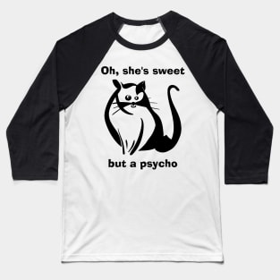 Sweet but a psycho Baseball T-Shirt